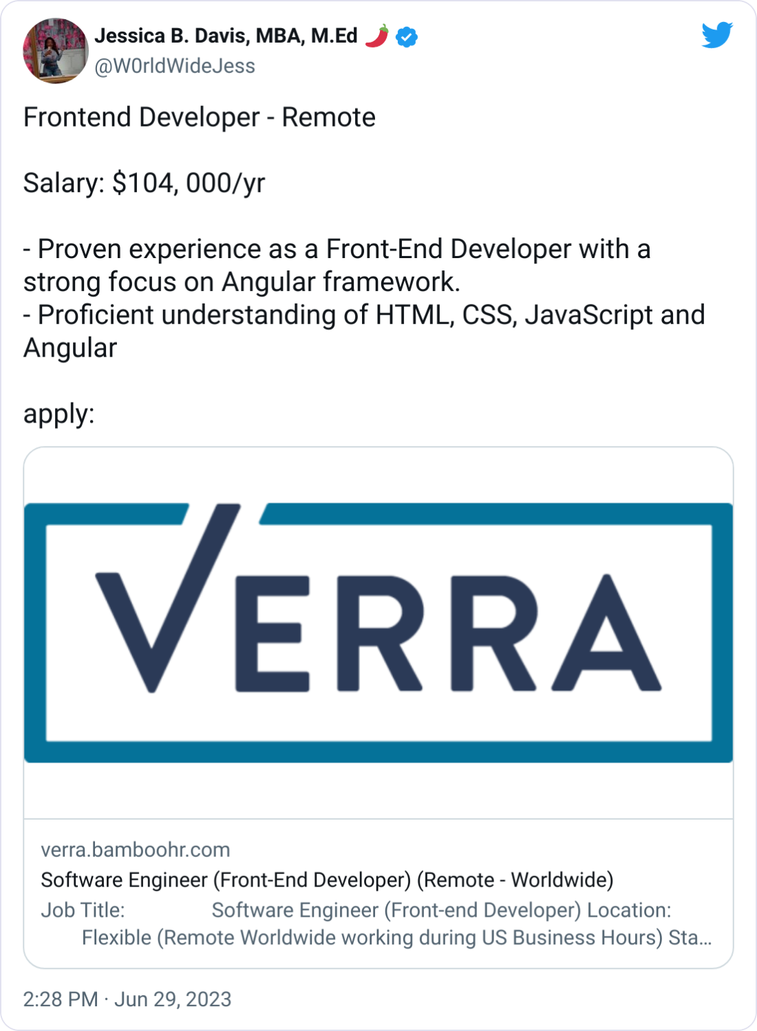 Jessica B. Davis, MBA, M.Ed 🌶 @W0rldWideJess Frontend Developer - Remote   Salary: $104, 000/yr  - Proven experience as a Front-End Developer with a strong focus on Angular framework. - Proficient understanding of HTML, CSS, JavaScript and Angular 