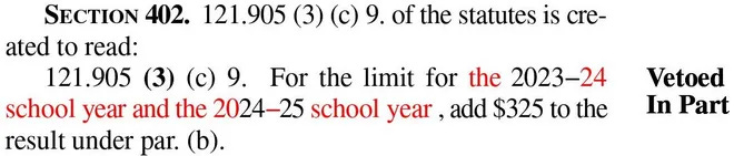 screenshot of Tony Evers's partial veto of the 2023 Wisconsin budget law, showing how he altered the duration of the bill. It originally said  'for the 2023-24 school year and the 2024-25 school year,' but the deletions change that to 'for 2023-2425' instead. 
