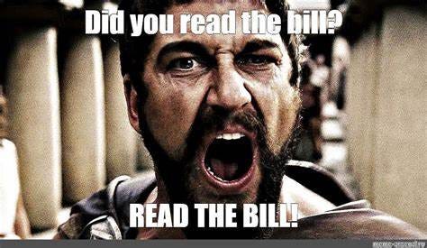 Meme: "Did you read the bill? READ THE BILL!" - All Templates - Meme ...