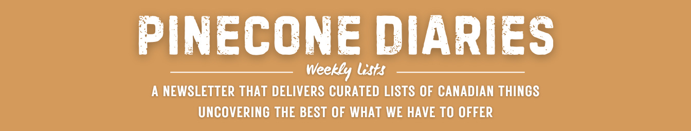 PINECONE DIARIES WEEKLY LISTS