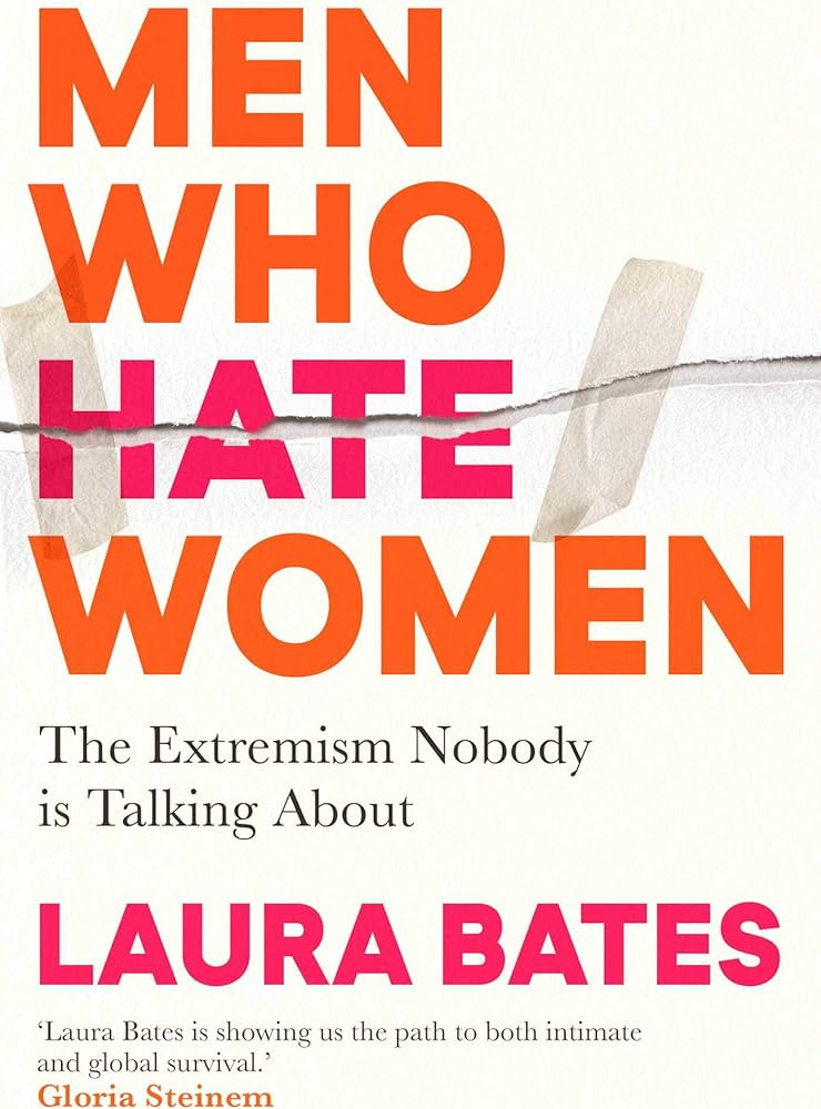 Men Who Hate Women: From incels to pickup... by Bates, Laura