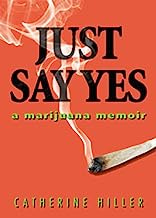 Just Say Yes: a marijuana memoir