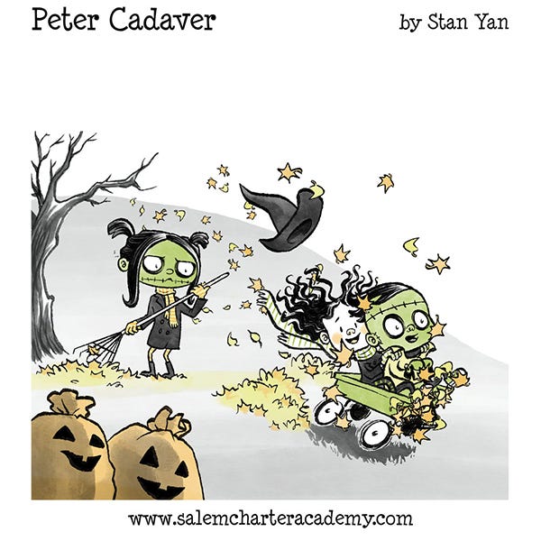 Peter Cadaver and his friend Belanie the witch are racing down a hill full of leaves and they blow right through the pile of leaves Patty Cadaver his older sister has collected. Patty looks annoyed.