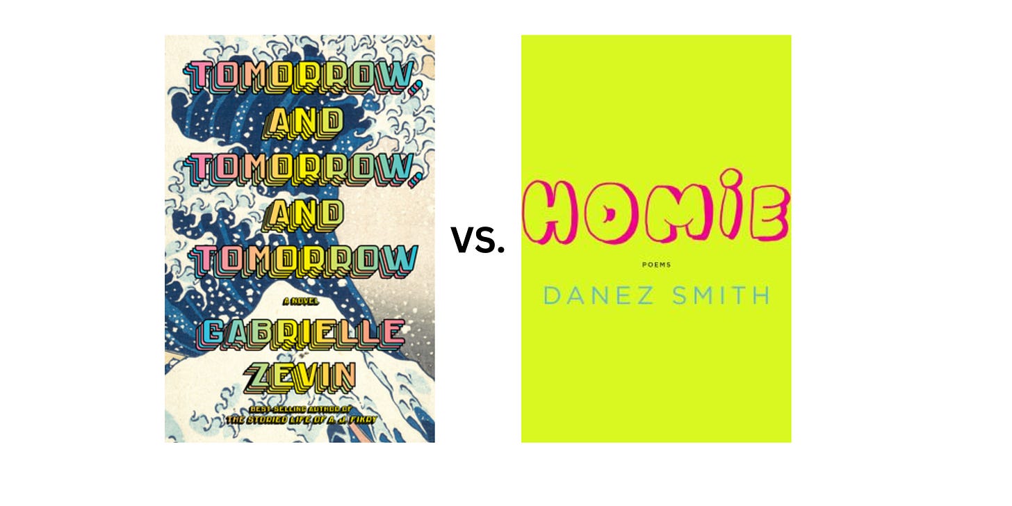 Book cover images for Tomorrow and Tomorrow and Tomorrow by Gabrielle Zevin and Homie by Danez Smith