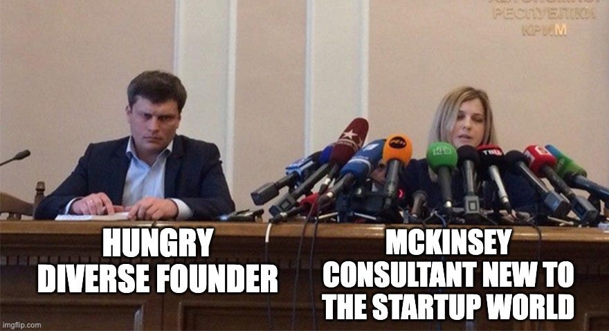 Man and woman microphone | HUNGRY DIVERSE FOUNDER; MCKINSEY CONSULTANT NEW TO THE STARTUP WORLD | image tagged in man and woman microphone | made w/ Imgflip meme maker