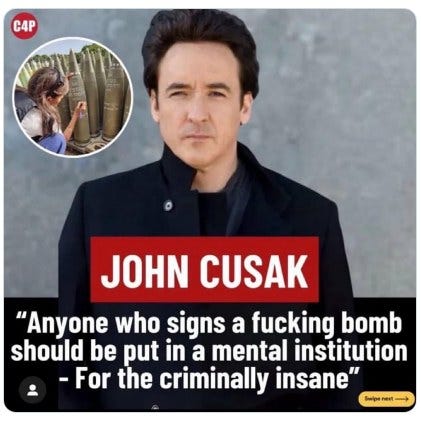 May be an image of 2 people and text that says 'C4P JOHN CUSAK "Anyone who signs a fucking bomb should be put in a mental institution -For the criminally insane" Swipe ΝΟΚ!'