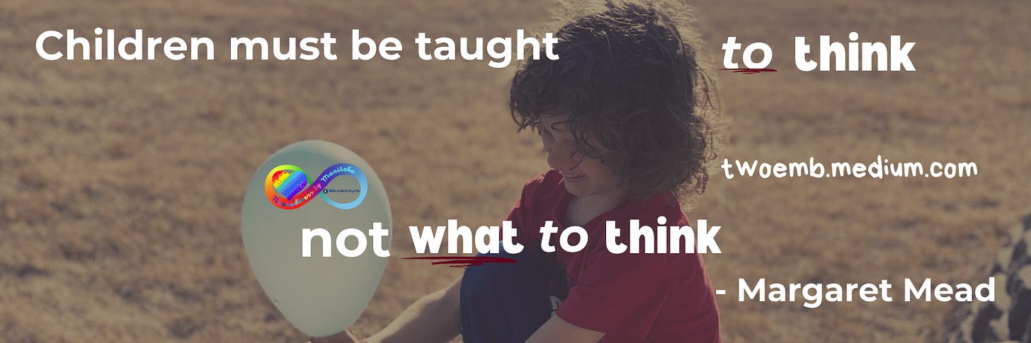 “Children must be taught to think not what to think.” — Margaret Mead