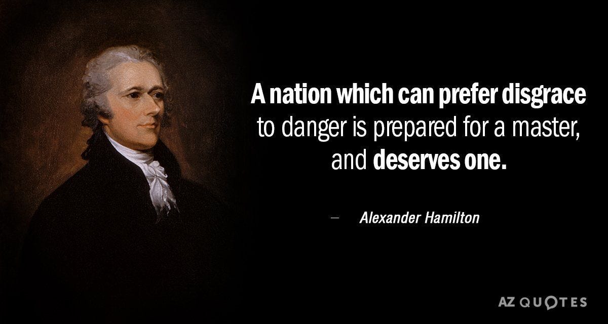 Alexander Hamilton quote: A nation which can prefer disgrace to danger ...