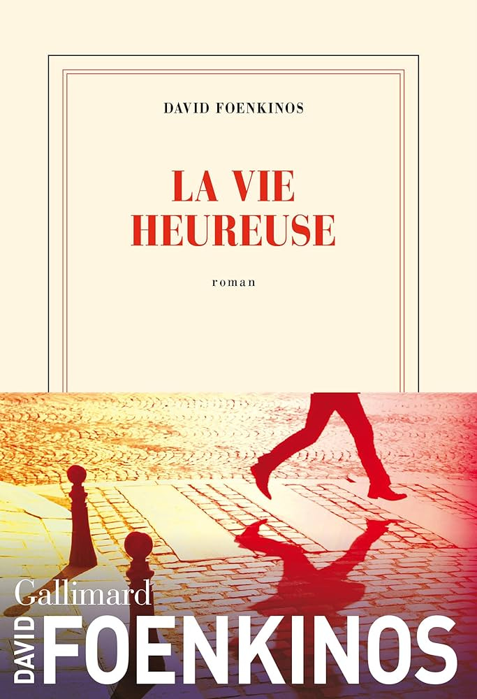 Critique Avis La vie heureuse de David Foenkinos | Romans Culture-Tops