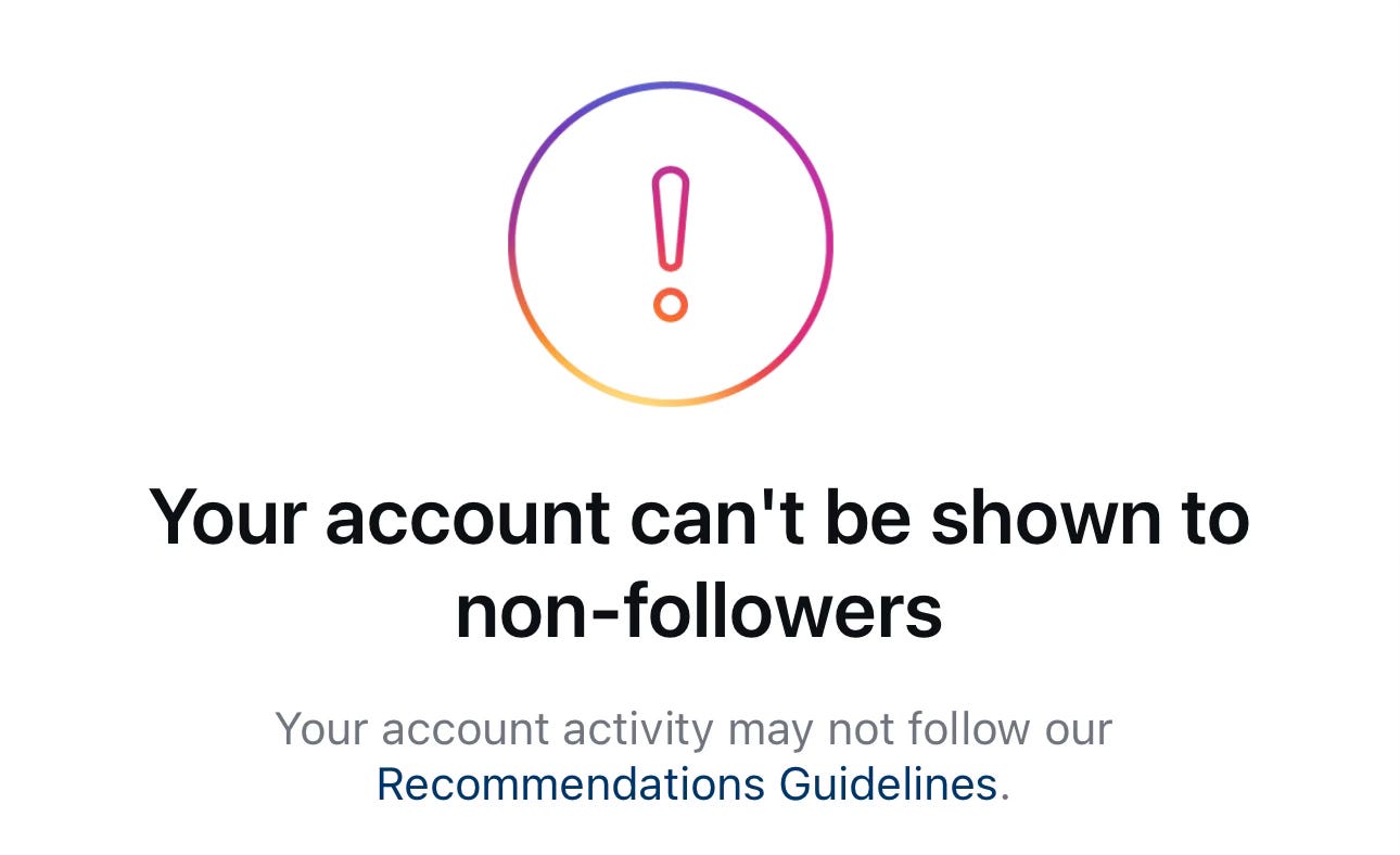 Instagram notification that reads, "Your account can't be shown to non-followers. Your account activity may not follow our Recommendations Guidelines."