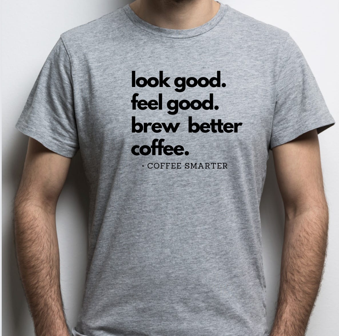 Slogan on a grey t-shirt in lowercase black font.