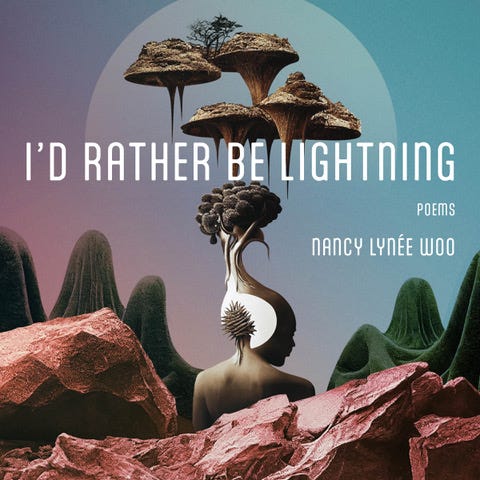 Book cover with a fantastical landscape, including a human figurew ith a tree growing out of their head, pink rocks, and floating mycelium-like shapes. Text: I’d Rather Be Lightning. Poems. Nancy Lynée Woo.