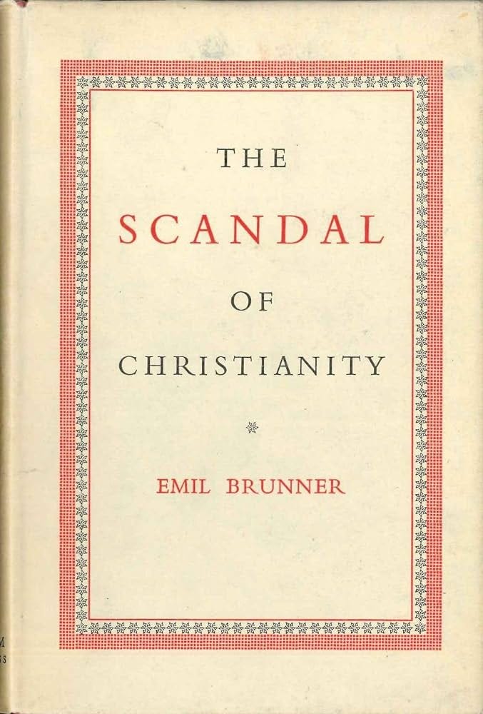 The scandal of Christianity / by Emil Brunner: Amazon.co.uk: Brunner, Emil  (1889-1966): Books
