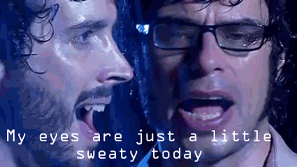 Gif from music video for Flight of the Conchords' "Not Crying" song, with the lyrics "My eyes are just a little sweaty today"