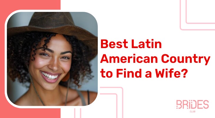 Best Latin American Country to Find a Wife