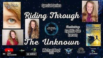 Cynthia Sue Larson on Riding through the Unknown with
Michael Kopf