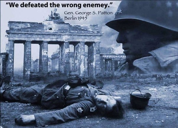 Did General Patton really say 'We defeated the wrong enemy', and what was  the context? - Quora