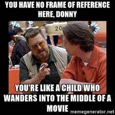 James L. Sutter on Twitter: "Have people been using Big Lebowski memes  against Donald Trump? If not, we should probably get on that. You're out of your  element, Donny. https://t.co/JfXDm0lneW" / Twitter