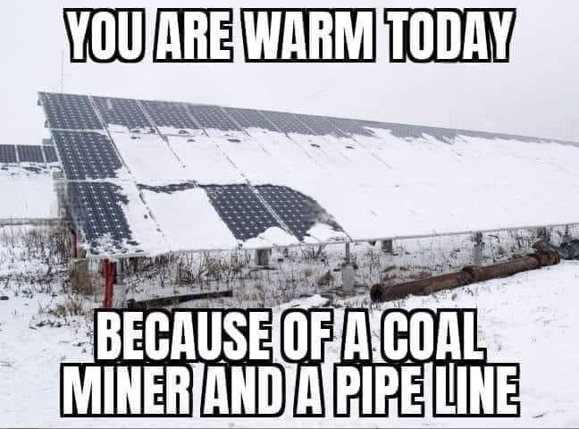 May be an image of text that says 'YOU ARE WARM TODAY BECAUSE OF A COAL MINER AND A PIPE LINE'