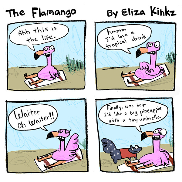 The Flamango is sitting on a towel on the ground. They say, “This is the life.” They think it would be nice to have a tropical drink. They call for a waiter. A small skunk in a red t-shirt appears and Flamango orders a big pineapple with a tiny umbrella from it.