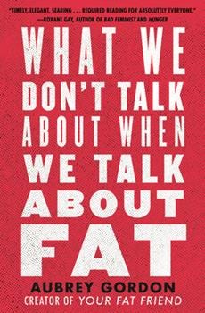 Paperback What We Don't Talk about When We Talk about Fat Book