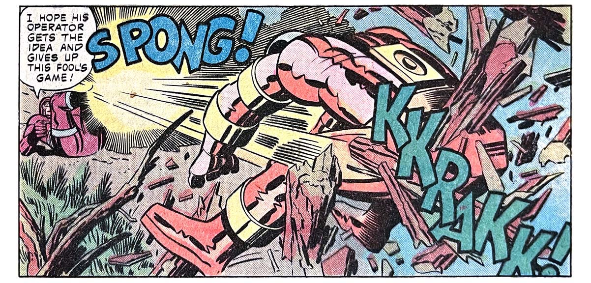 A panel from this issue showing Machine Man kicking (or maybe blasting) another robot into a tree. Machine Man says, “I hope his operator gets the idea and gives up this fool’s game!” Sound effect for the kick is “spong!” Sound effect when the robot hits the tree is “kkrakk!”
