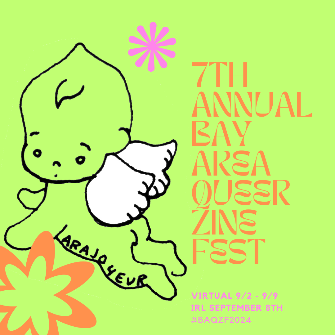 7th annual bay area queer zine fest. virtual 9/2-9/9, IRL September 8th. #BAQZF2024