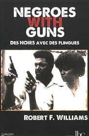 Negroes with guns - broché - Robert F. Williams, Jean-Louis Deiss - Achat  Livre | fnac