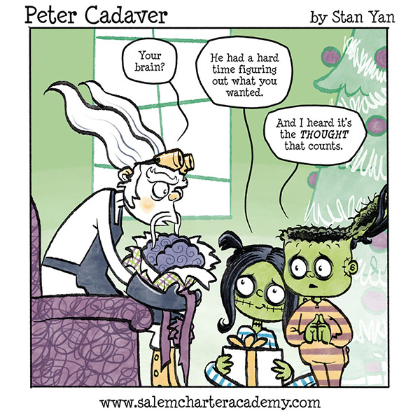 A white-haired bearded mad scientist is sitting on a couch holding a blue brain. He looks surprised and is saying, “Your brain?” Next to him his kids, Patty and Peter Cadaver, two green Frankenstein-looking kids wearing Christmas pajamas are looking at him. Patty says that they didn’t know what he wanted. Peter explains that the heard it’s the thought that counts. His head is open on top and it’s empty where his brain was.
