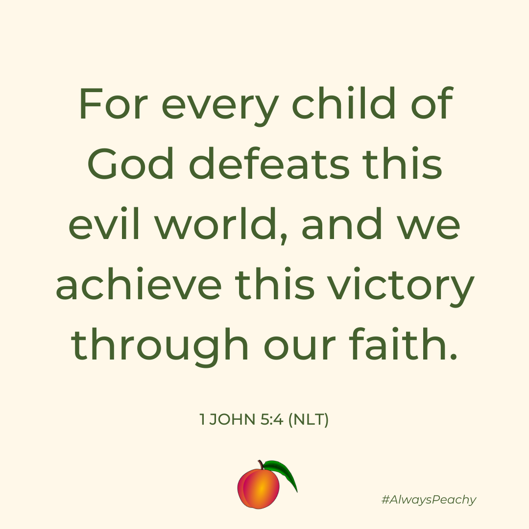 For every child of God defeats this evil world, and we achieve this victory through our faith. 