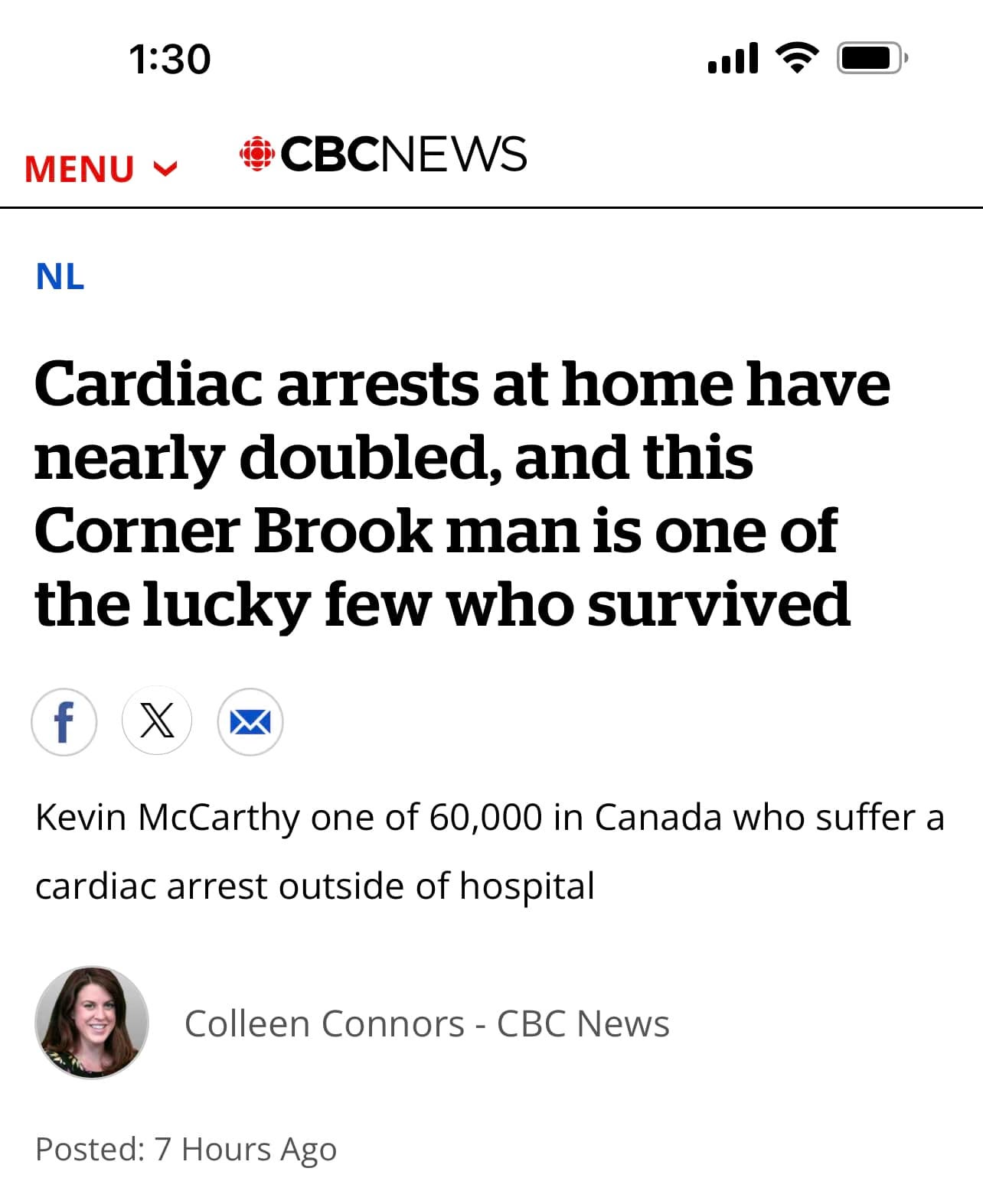May be an image of 1 person and text that says "1:30 MENU CBCNEWS NL Cardiac arrests at home have nearly doubled, and this Corner Brook man is one of the lucky few who survived f Kevin McCarthy one of 60,000 in Canada who suffer a cardiac arrest outside of hospital Colleen Connors -CBC News Posted: 7 Hours Ago"