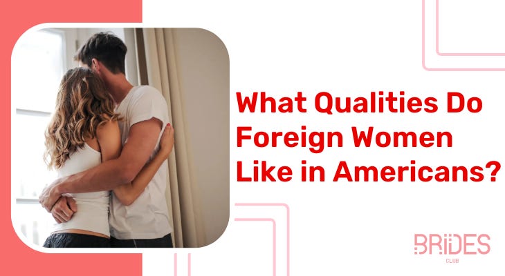 Do foreign women like American men