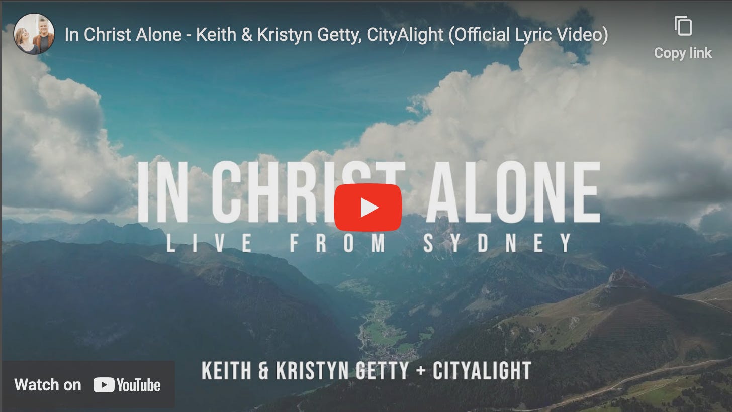 Image of YouTube link for the song In Christ Alone by Keith Getty and Stuart Townend, featuring Keith and Kristyn Getty, and Tiarne Tranter of CityAlight.