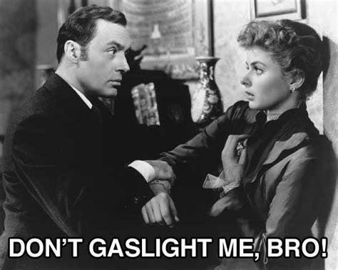 Don't Gaslight Me Bro (PHOTO) | HuffPost Entertainment