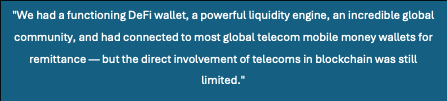 Text Box: "We had a functioning DeFi wallet, a powerful liquidity engine, an incredible global community, and had connected to most global telecom mobile money wallets for remittance — but the direct involvement of telecoms in blockchain was still limited."