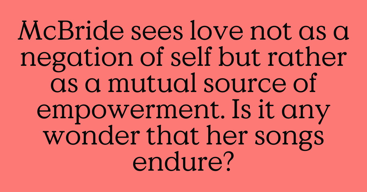 Card with text: "McBride sees love not as a negation of self but rather as a mutual source of empowerment. Is it any wonder that her songs endure?"