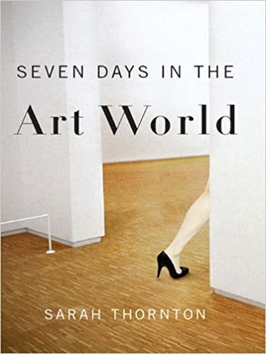 Seven Days in the Art World by Sarah Thornton