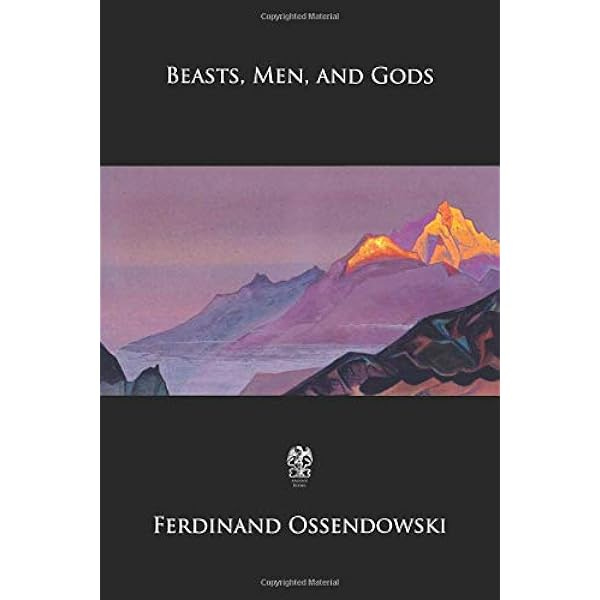 Beasts, Men, and Gods by Ossendowski, Ferdinand