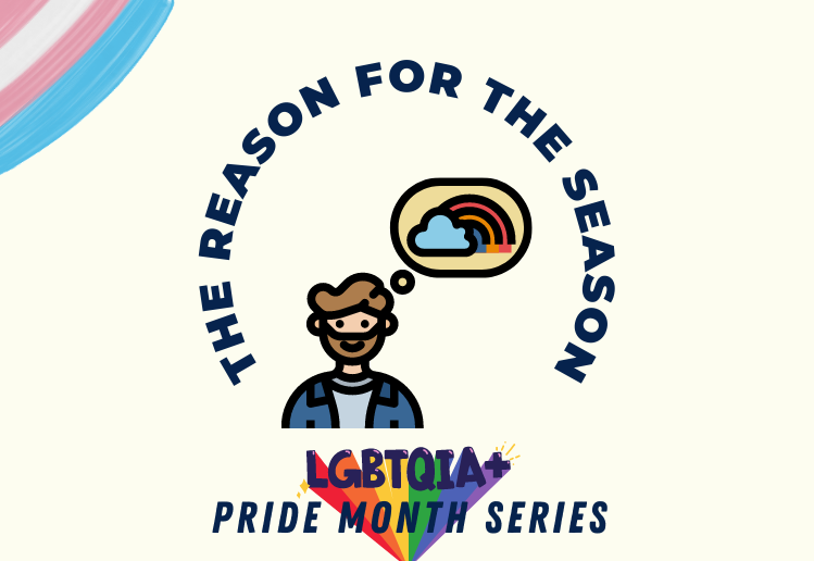 The Reason for the Season | LBGTQIA+ Pride Month Series