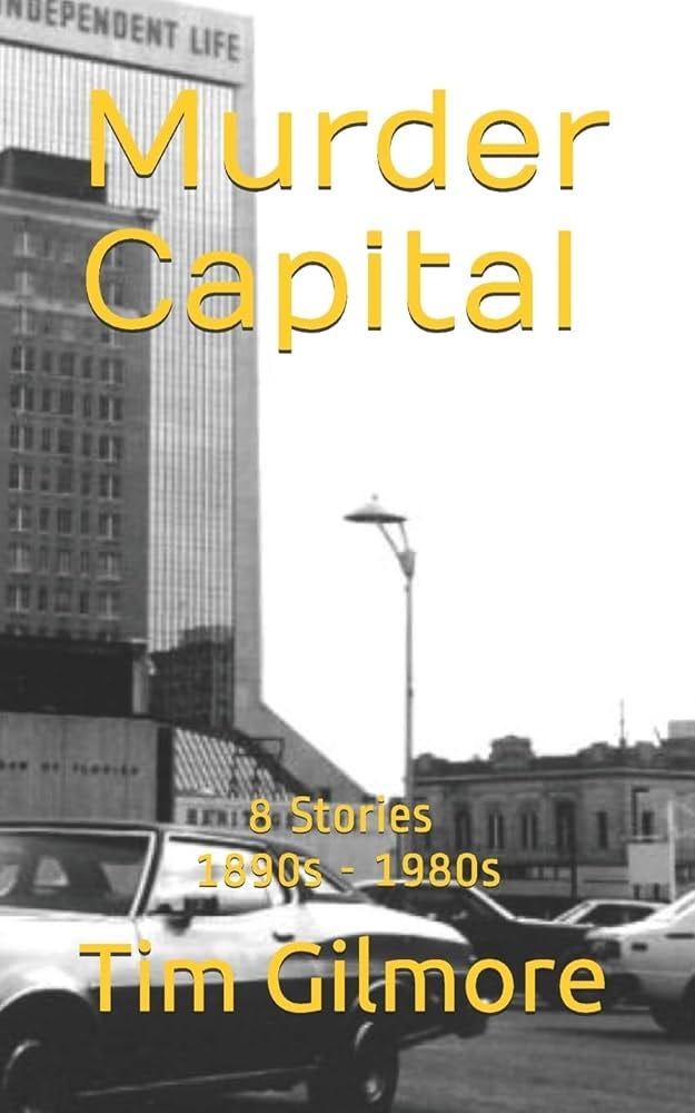 Murder Capital: 8 Stories: 1890s - 1980s: Gilmore, Tim: 9798642464175:  Amazon.com: Books
