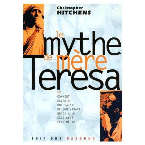 Le Mythe De Mère Teresa Ou Comment Devenir Une Sainte De Son Vivant ...