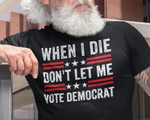 TShirt When I Die Dont Let Me Vote Democrat