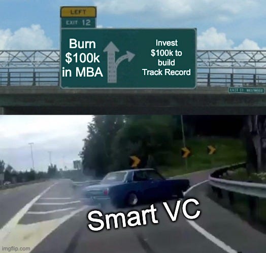 Left Exit 12 Off Ramp Meme | Burn $100k in MBA; Invest $100k to build Track Record; Smart VC | image tagged in memes,left exit 12 off ramp | made w/ Imgflip meme maker