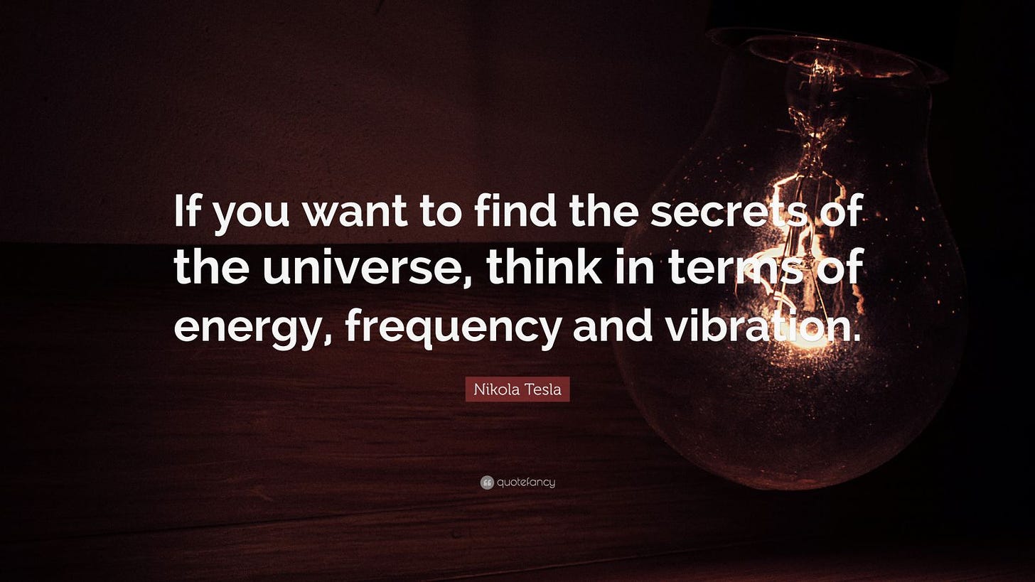 Nikola Tesla Quote: "If you want to find the secrets of the universe ...