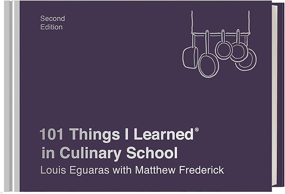 101 Things I Learned® in Culinary School (Second Edition)