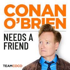 Conan O'Brien Needs A Friend | Podcast on Spotify