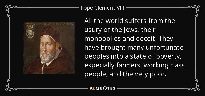 Pope Clement VIII quote: All the world suffers from the usury of the Jews...