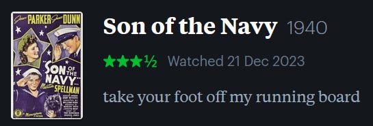 screenshot of LetterBoxd review of Son of the Navy, watched December 21, 2023: take your foot off my running board