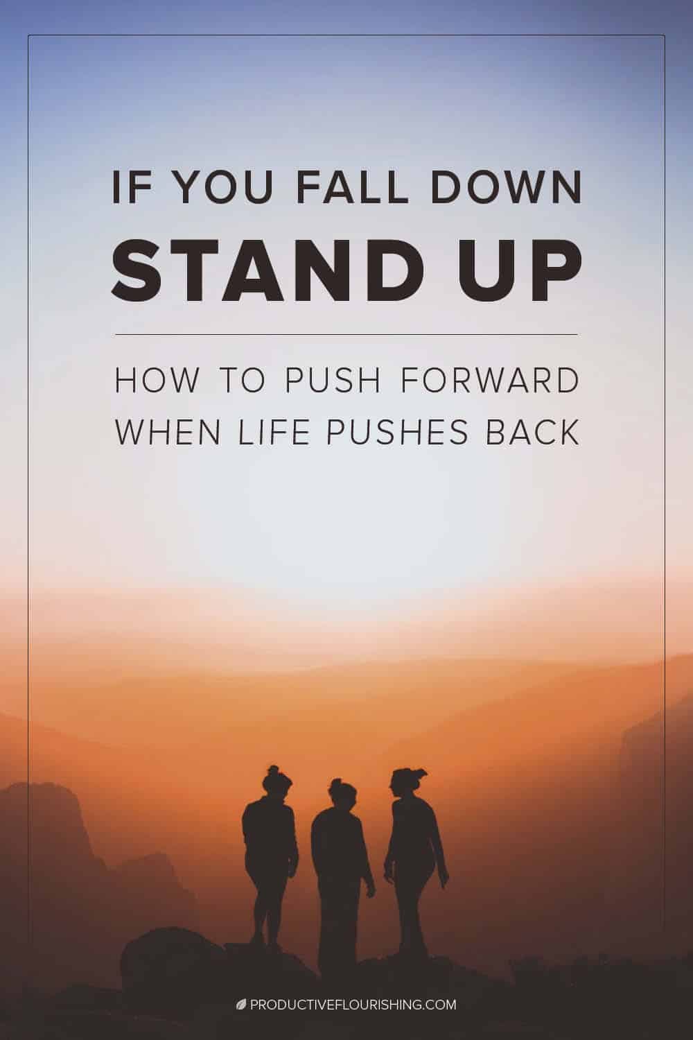 Learn how to push forward as an entrepreneur when life pushes back. #productiveflourishing #timemanagement#leadershipdevelopment