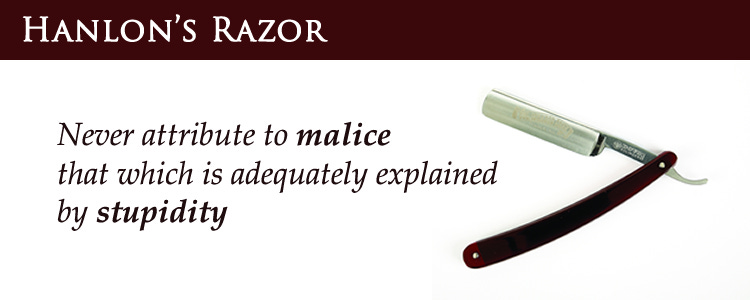 Miniver Cheevy: Hanlon's Razor